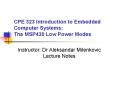 CPE 323 Introduction to Embedded Computer Systems: The MSP430 Low Power Modes PowerPoint PPT Presentation