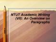 NTUT Academic Writing (VII): An Overview on Paragraphs PowerPoint PPT Presentation