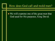 How does God call and mold men?