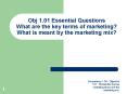 Obj 1.01 Essential Questions What are the key terms of marketing? What is meant by the marketing mix? PowerPoint PPT Presentation