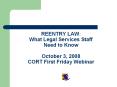 REENTRY LAW: What Legal Services Staff Need to Know October 3, 2008 CORT First Friday Webinar PowerPoint PPT Presentation