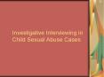 Investigative Interviewing in Child Sexual Abuse Cases PowerPoint PPT Presentation