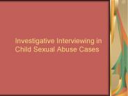 Investigative Interviewing in Child Sexual Abuse Cases