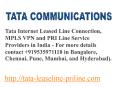 Call +919535971118 for Tata Internet Leased Line Connection, MPLS VPN & PRI Line Service Providers in India (Bangalore, Chennai, Pune, Mumbai,  and Hyderabad) PowerPoint PPT Presentation