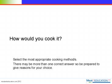 How would you cook it?