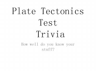 Plate Tectonics Test Trivia