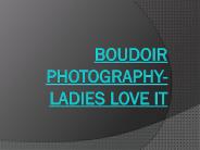 Boudoir Photography- Ladies love it
