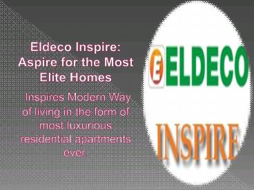 Eldeco Inspire:Aspire for the Most Elite Homes