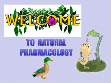 TO NATURAL PHARMACOLOGY