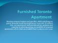 Furnished Condos To Rent In Toronto PowerPoint PPT Presentation