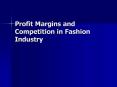 Profit Margins and Competition in Fashion Industry PowerPoint PPT Presentation