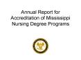 Annual Report for Accreditation of Mississippi Nursing Degree Programs PowerPoint PPT Presentation