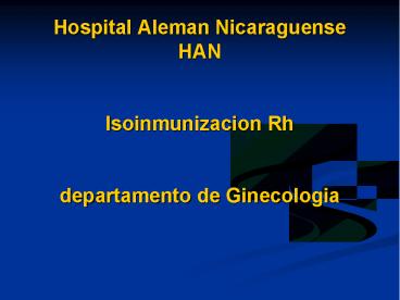 Hospital Aleman Nicaraguense HAN  Isoinmunizacion Rh  departamento de Ginecologia