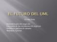EL FUTURO DEL UML PowerPoint PPT Presentation