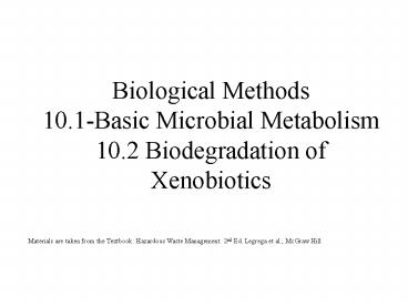 Biological Methods 10.1-Basic Microbial Metabolism 10.2 Biodegradation of Xenobiotics