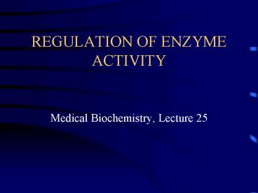 REGULATION OF ENZYME ACTIVITY