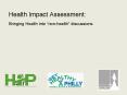 Health Impact Assessment: Bringing Health into  PowerPoint PPT Presentation