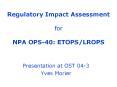 Regulatory Impact Assessment  for  NPA OPS-40: ETOPS/LROPS PowerPoint PPT Presentation