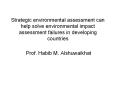 Strategic environmental assessment can help solve environmental impact assessment failures in developing countries PowerPoint PPT Presentation