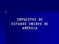 IMPUESTOS DE ESTADOS UNIDOS DE AM PowerPoint PPT Presentation