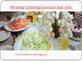Birthday Catering Services San Jose PowerPoint PPT Presentation