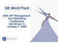 GE Wind Plant ERA 44th Managementt and Marketing Conference Oak Brook, IL October 7, 2009 PowerPoint PPT Presentation