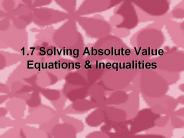 1.7 Solving Absolute Value Equations