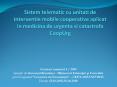 Sistem telematic cu unitati de interventie mobile cooperative aplicat in medicina de urgenta si catastrofa CoopUrg PowerPoint PPT Presentation