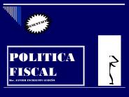 POLITICA FISCAL Msc. JAVIER INCHAUSTI GUDI