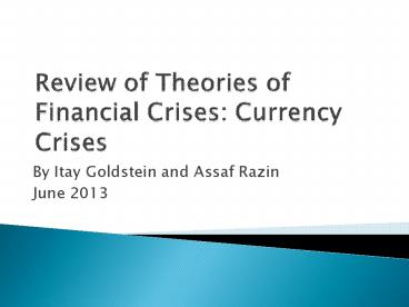 Review of Theories of Financial Crises: Currency Crises