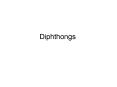 Diphthongs PowerPoint PPT Presentation