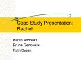 Case Study Presentation:  Rachel PowerPoint PPT Presentation