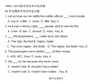 1. Let us hope we can settle the matter without ___ more trouble.