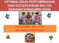 OPTIMALISASI PERTUMBUHAN DAN KECERDASAN BALITA DENGAN KONSUMSI IKAN PowerPoint PPT Presentation