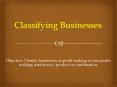 Objective: Classify businesses as profit-making or non profit-making; and service, product or combination. PowerPoint PPT Presentation