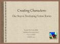 Creating Characters: One Step in Developing Fiction Stories PowerPoint PPT Presentation
