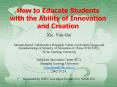 How to Educate Students with the Ability of Innovation and Creation PowerPoint PPT Presentation