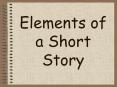 Elements of a Short Story PowerPoint PPT Presentation