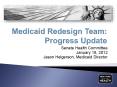 Medicaid Redesign Team: Progress Update PowerPoint PPT Presentation