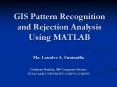 GIS Pattern Recognition and Rejection Analysis Using MATLAB PowerPoint PPT Presentation