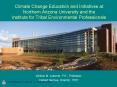 Climate Change Education and Initiatives at Northern Arizona University and the Institute for Tribal Environmental Professionals PowerPoint PPT Presentation