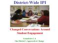 District-Wide IPI    Changed Conversations Around Student Engagement PowerPoint PPT Presentation