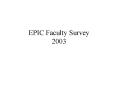 EPIC Faculty Survey 2003 PowerPoint PPT Presentation