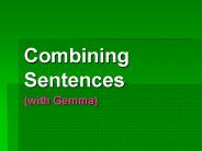 Combining     Sentences