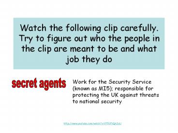 Watch the following clip carefully. Try to figure out who the people in the clip are meant to be and what job they do