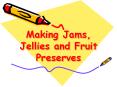 Making Jams, Jellies and Fruit Preserves PowerPoint PPT Presentation