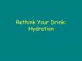 Rethink Your Drink: Hydration PowerPoint PPT Presentation