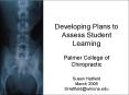 Developing Plans to Assess Student Learning Palmer College of Chiropractic Susan Hatfield March 2005 SHatfield@winona.edu PowerPoint PPT Presentation
