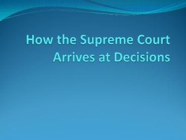 How the Supreme Court Arrives at Decisions