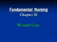 Fundamental Nursing Chapter 28  Wound Care PowerPoint PPT Presentation